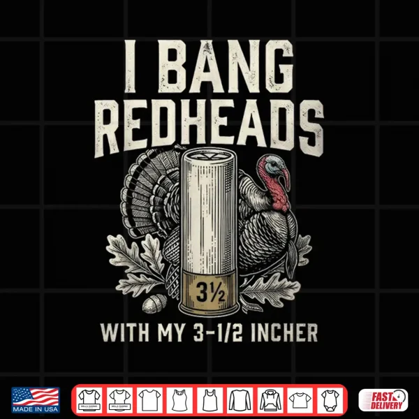 Design I Bang Redheads Turkey Hunting Gobbler Hunting Outdoorsman Shirt