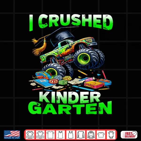 Design I Crushed Kindergarten Monster Truck Graduation Shirt