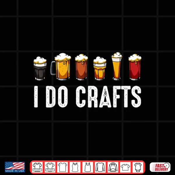 Design I Do Crafts Home Brewing Craft Beer Drinker Homebrewing Shirt