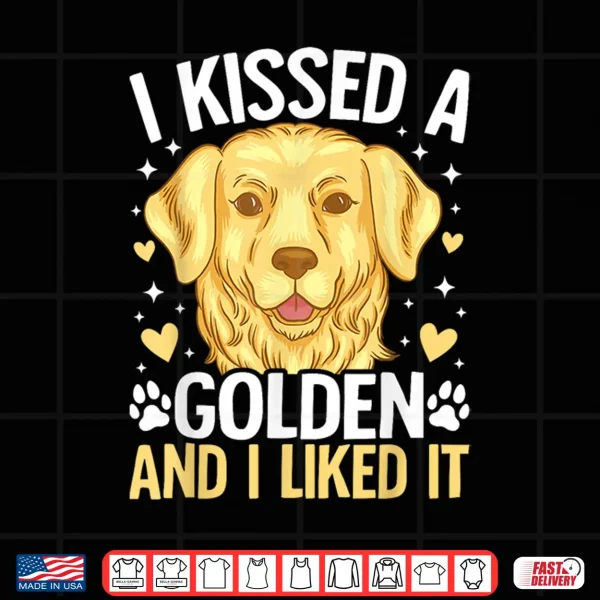 Design I Kissed A Golden Retriever And I Liked It Shirt