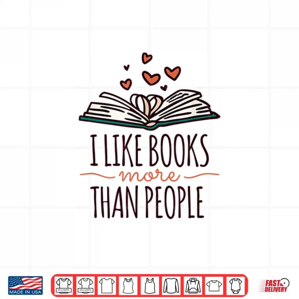 Design I Like Books More Than People Shirt