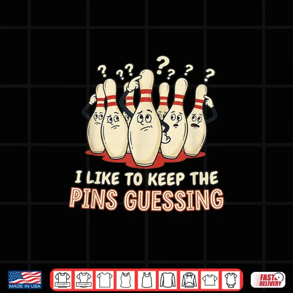 Design I Like to Keep The Pins Guessing Team Funny Ten Pin Bowling Shirt