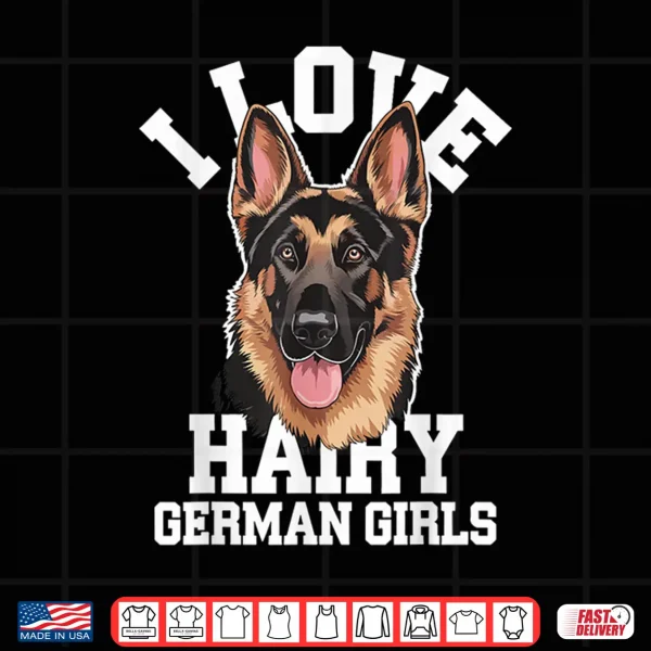 Design I Love Hairy German Girls Shirt