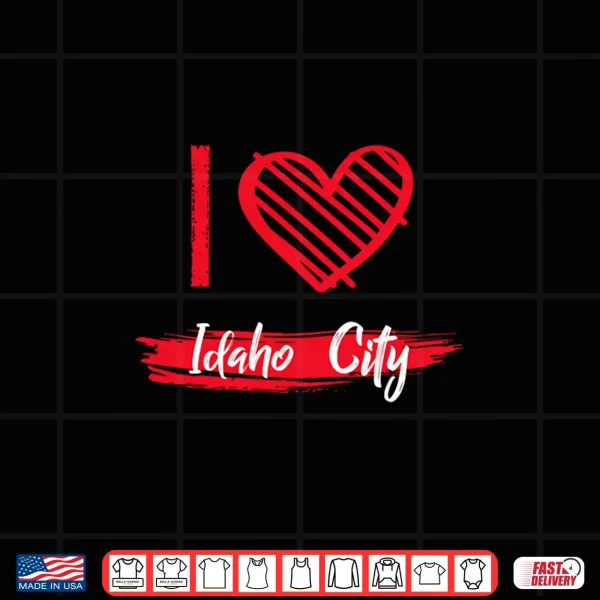Design I Love IDAHO CITY Shirt I Heart IDAHO CITY Shirt