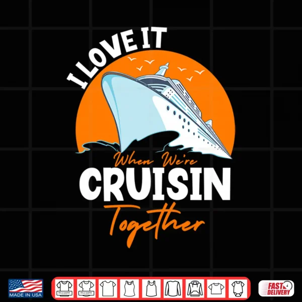 Design I Love It When Were Cruisin Together Matching Design 2025 Performance Shirt