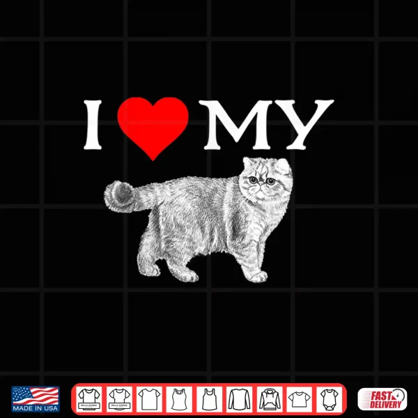 Design I Love My Exotic Shorthair Cat Shirt Great Gift