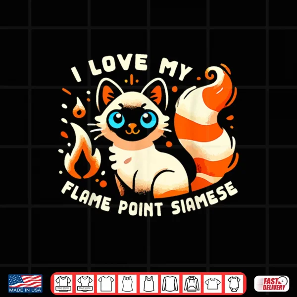 Design I Love My Flame Point Siamese Persian Cat Shirt