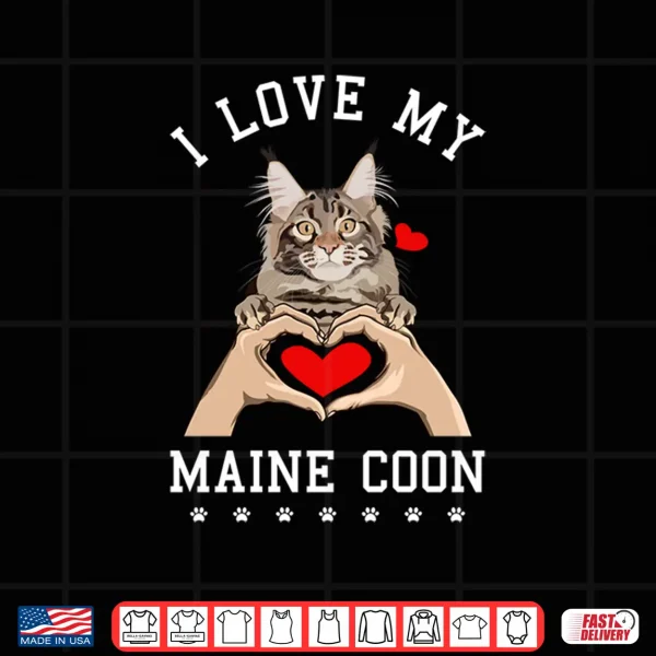 Design I Love My Maine Coon Cat Maine Coons Shirt