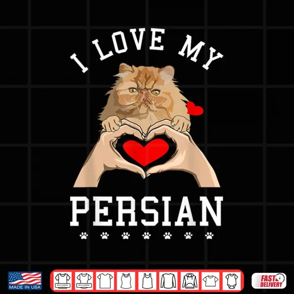 Design I Love My Persian Cat Shirt