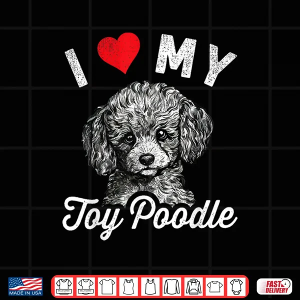 Design I Love My Toy Poodle I Heart My Toy Poodle Shirt