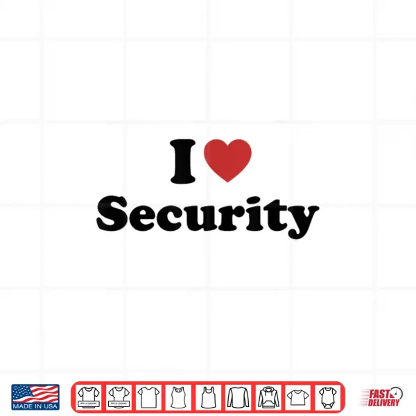 Design I Love Security Shirt