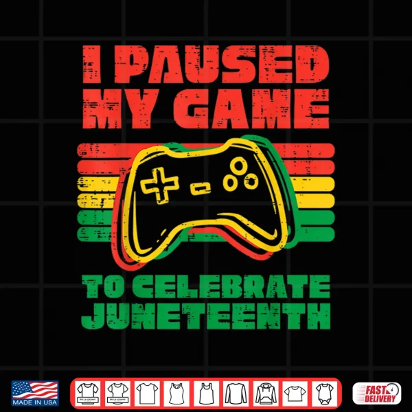 I Paused My Game To Celebrate Juneteenth Black Kids Boys Men Shirt 4 Design I Paused My Game To Celebrate Juneteenth Black Kids Boys Men Shirt