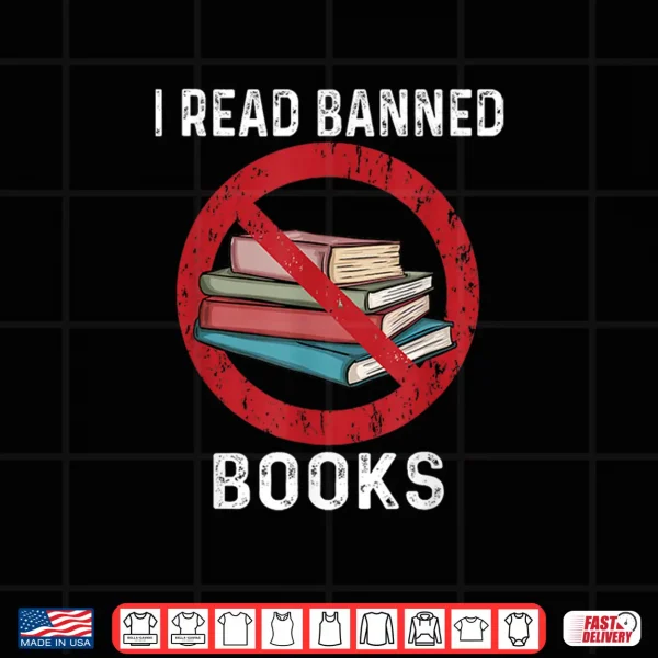 Design I Read Banned Books Funny Book Readers Bookworms Shirt