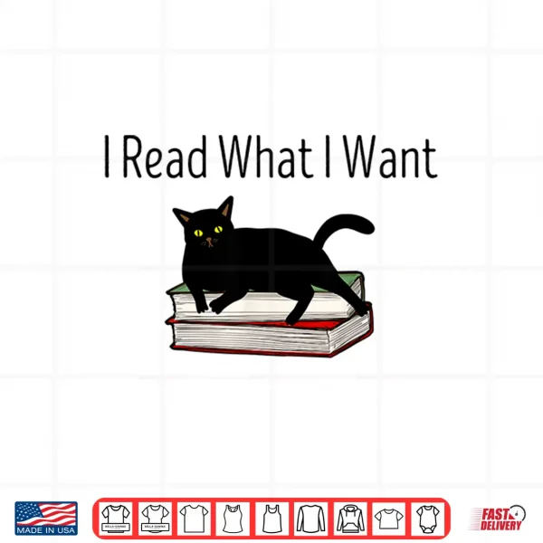 Design I Read What I Want Cat Funny Bookworms Reading Book Shirt