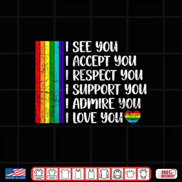 Design I See Love Accept You LGBTQ Men Women Gay Rainbow Shirt