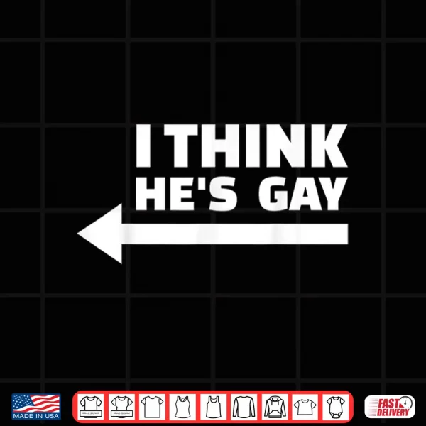 Design I Think he is Gay LGBT Pride Month Rainbow Transgender Gift Shirt