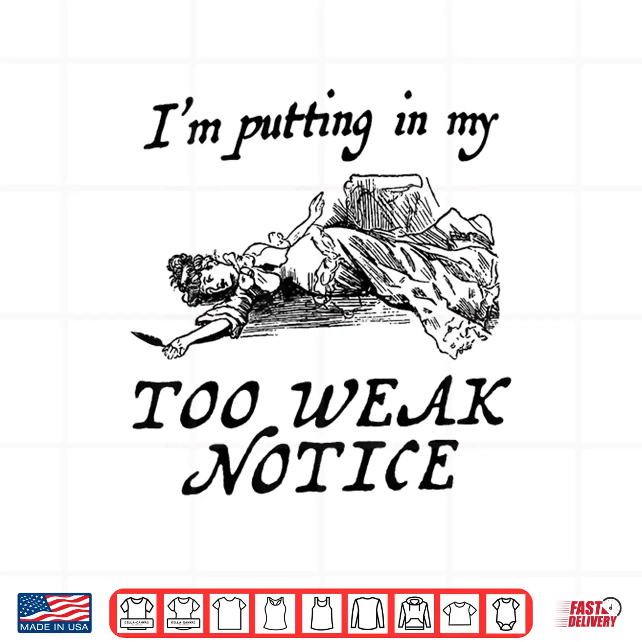I Am Putting In My Too Weak Notice Shirt I Am Putting In My Too Weak Notice Shirt