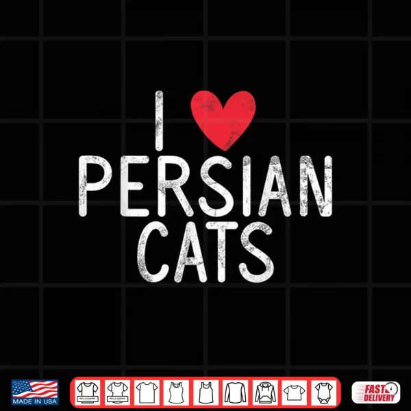 Design I love Persian Cats Shirt