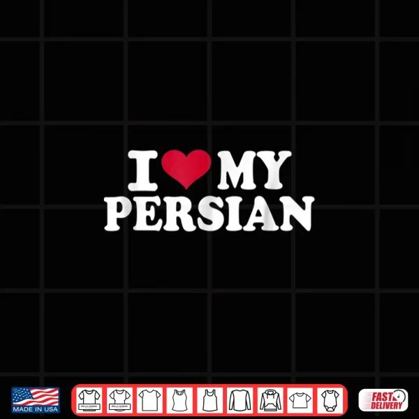 Design I love my persian Shirt