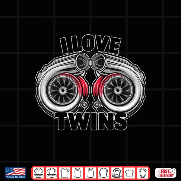 Design I love twin turbos turbochargers auto Car Enthusiast tee Shirt