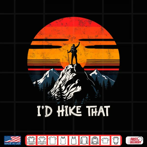 Design Id Hike That Funny Backpacking Mountain Hiking Retro Shirt