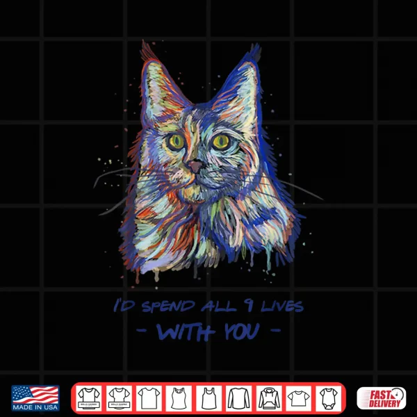 Design Id Spend All 9 Lives With You Cute Maine Coon Cat Shirt