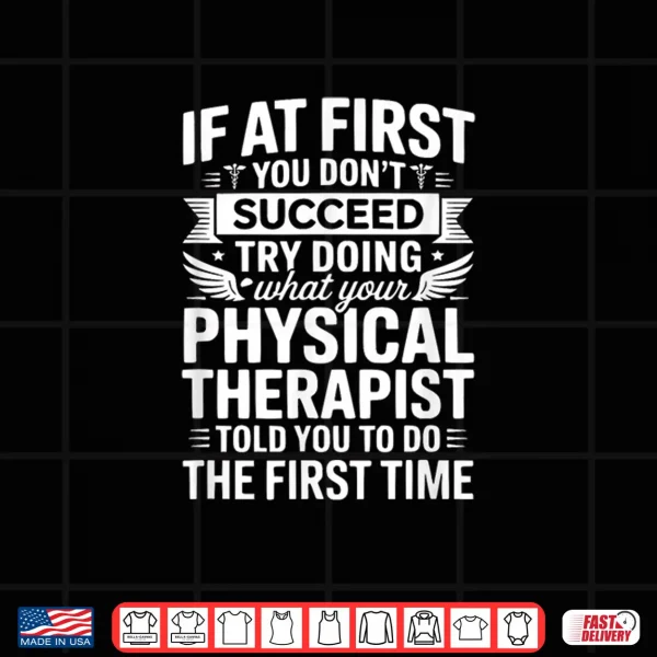 Design If At First You Dont Succeed Funny Physical Therapist PT Shirt