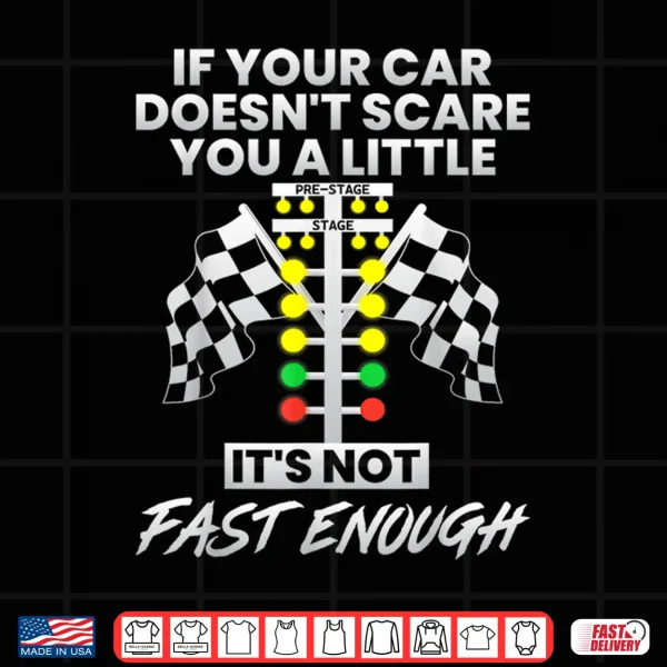 Design If Your Car Doesnt Scare You Funny Drag Racing Strip Tree Shirt