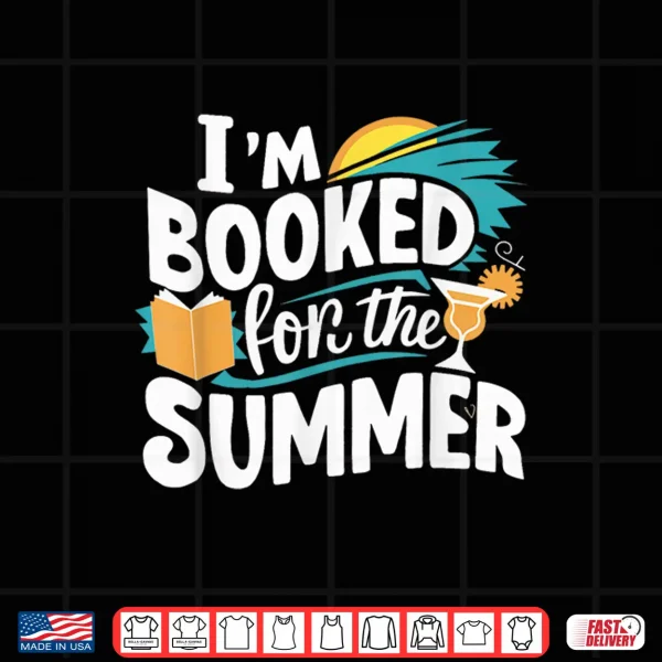 Design Im Booked For The Summer Bookworm Bibliophile Shirt