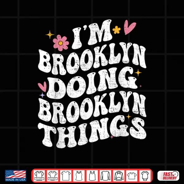 Design Im Brooklyn Doing Brooklyn Things Retro Groovy Personalized Shirt
