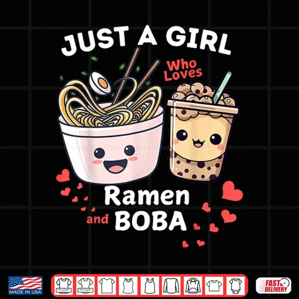 Design Im Just A Girl Who Loves Ramen And Boba Shirt