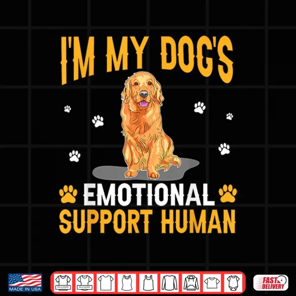 Design Im My Dogs Emotional Support Human Golden Retriever Dog Lo Shirt