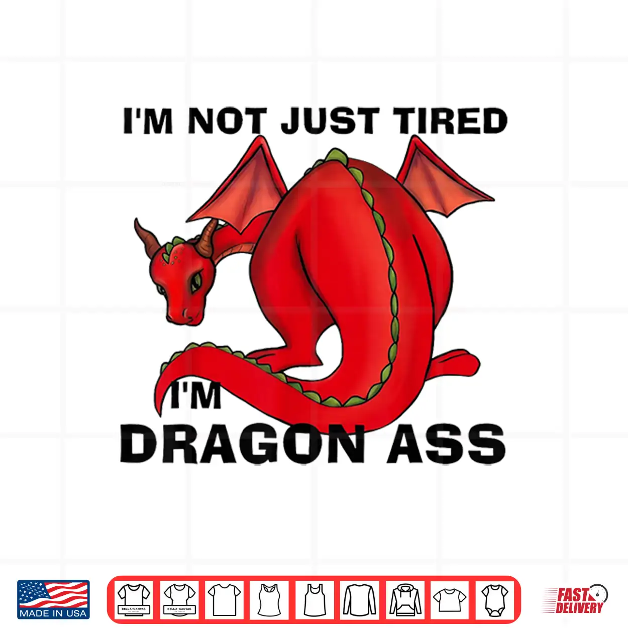 Im Not Just Tired Im Dragon Ass Funny Fantasy Pun Shirt Im Not Just Tired Im Dragon Ass Funny Fantasy Pun Shirt