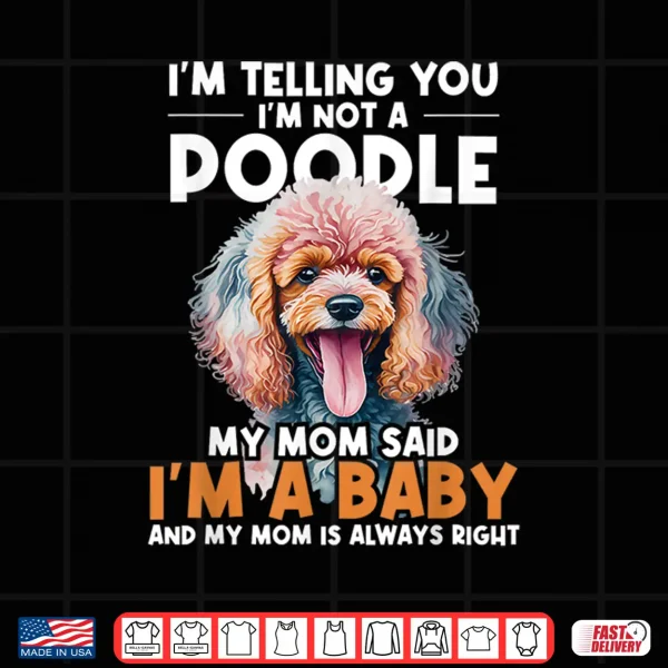 Design Im Telling You Im Not A Poodle Dog Trainer Pet Breeder Shirt