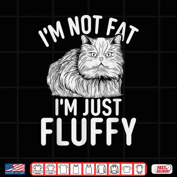 Design Im not fat im just fluffy funny Persian Cat Shirt