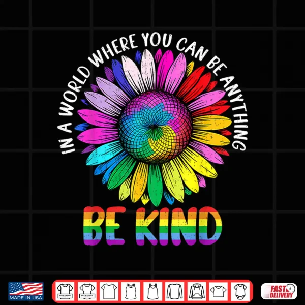 Design In A World Be Kind Rainbow Sunflower LGBTQ Pride Month Women Shirt