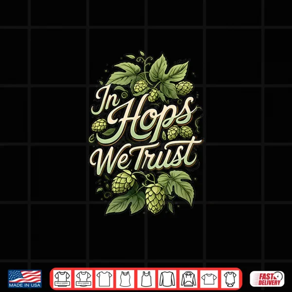 Design In Hops We Trust Craft Beer Brewing Hops Design Shirt