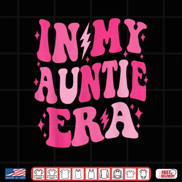 Design In My Auntie Era Shirt Women Aunt Era Mothers Day Shirt