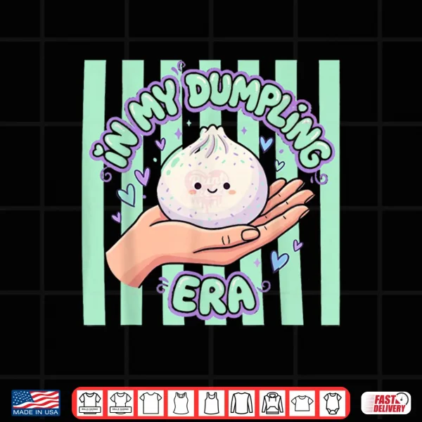 Design In My Dumpling Era Dumpling Squishy Cute Stress Ball Graphic Shirt