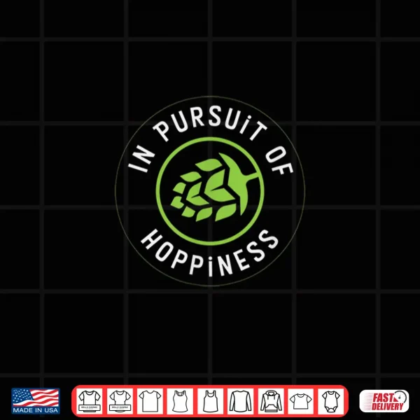 Design In Pursuit of Hoppiness T Shirt