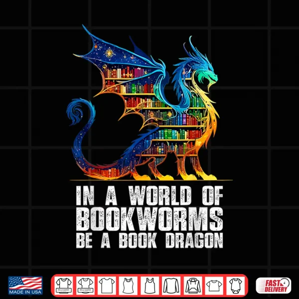 In A World Of Bookworms Be A Book Dragon Reading Shirt 4 Design In a World of Bookworms be a Book Dragon Reading Shirt
