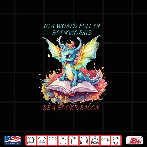 Design In a world of BOOKWORMS be a book DRAGON reading book lovers Shirt