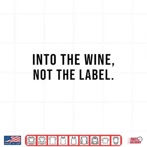 Design Into The Wine Not The Label LGBTQ Gay Pride Month Shirt