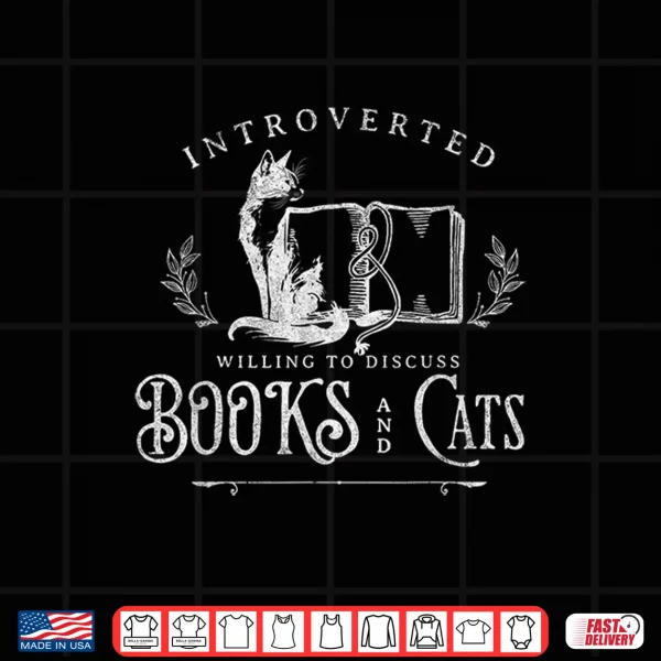 Design Introverted Willing to discuss Cats and Books Shirt