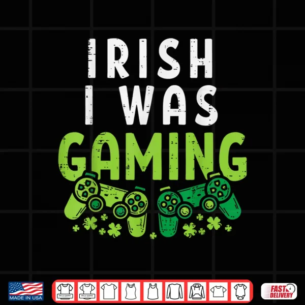Design Irish I Was Gaming Funny St Patricks Day Gamer Boys Men Gift Shirt