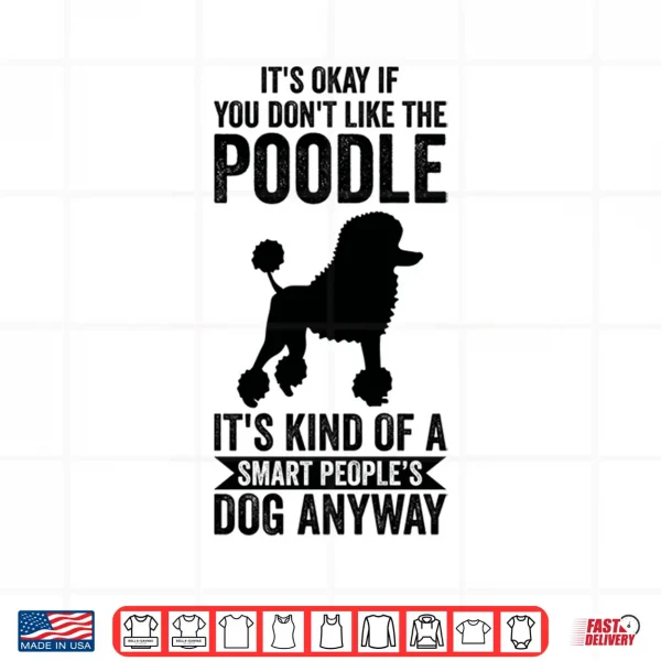 Design Its A Smart Peoples Dog Anyway Poodle Shirt
