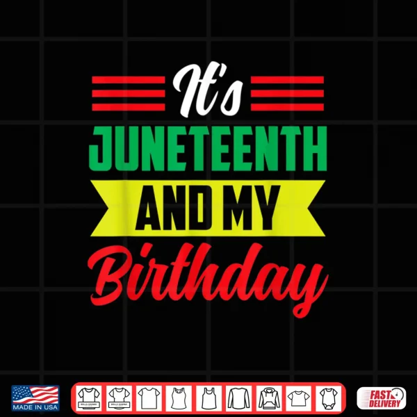 Design Its Juneteenth And My Birthday Africa American Black 1865 Shirt