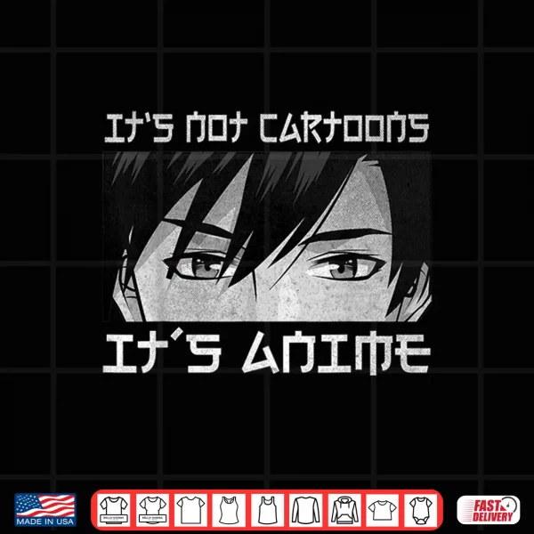 Design Its Not Cartoons Its Anime Boy Manga Lover Otaku Anime Merch Shirt