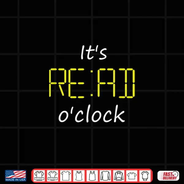 Design Its Read oClock. Its Time to Read for Bookworms Shirt