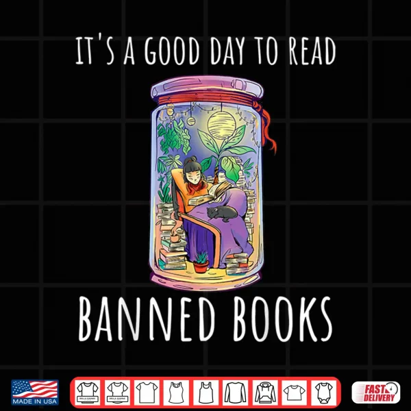 Design Its a Good Day to Read Banned Books Shirt